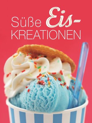 cover image of Süße Eiskreationen